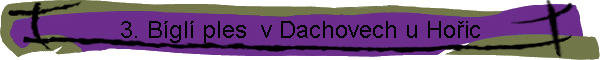 3. B�gl� ples  v Dachovech u Ho�ic