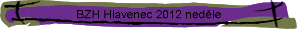 BZH Hlavenec 2012 ned�le