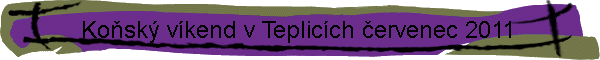 Ko�sk� v�kend v Teplic�ch �ervenec 2011