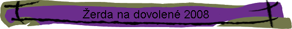 �erda na dovolen� 2008